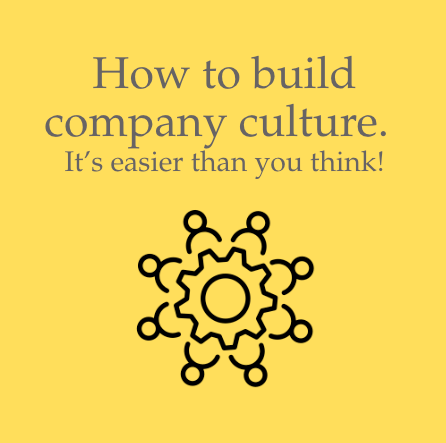 How to build a company culture (it’s easier than you&nbsp;think)